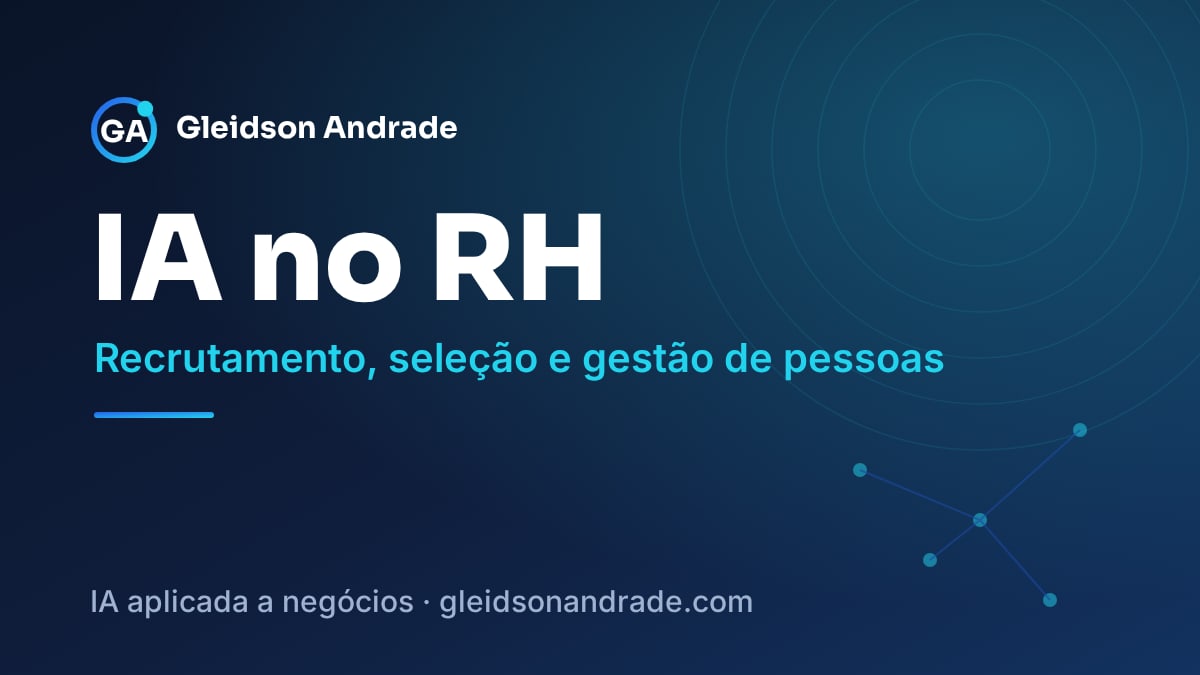 IA no RH: recrutamento, seleção e gestão de pessoas