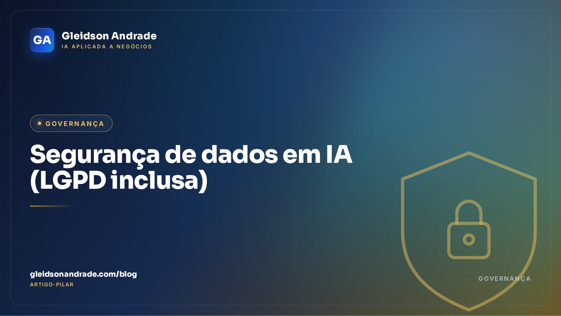 Custo e segurança de dados em IA: o que todo gestor precisa medir (LGPD inclusa)