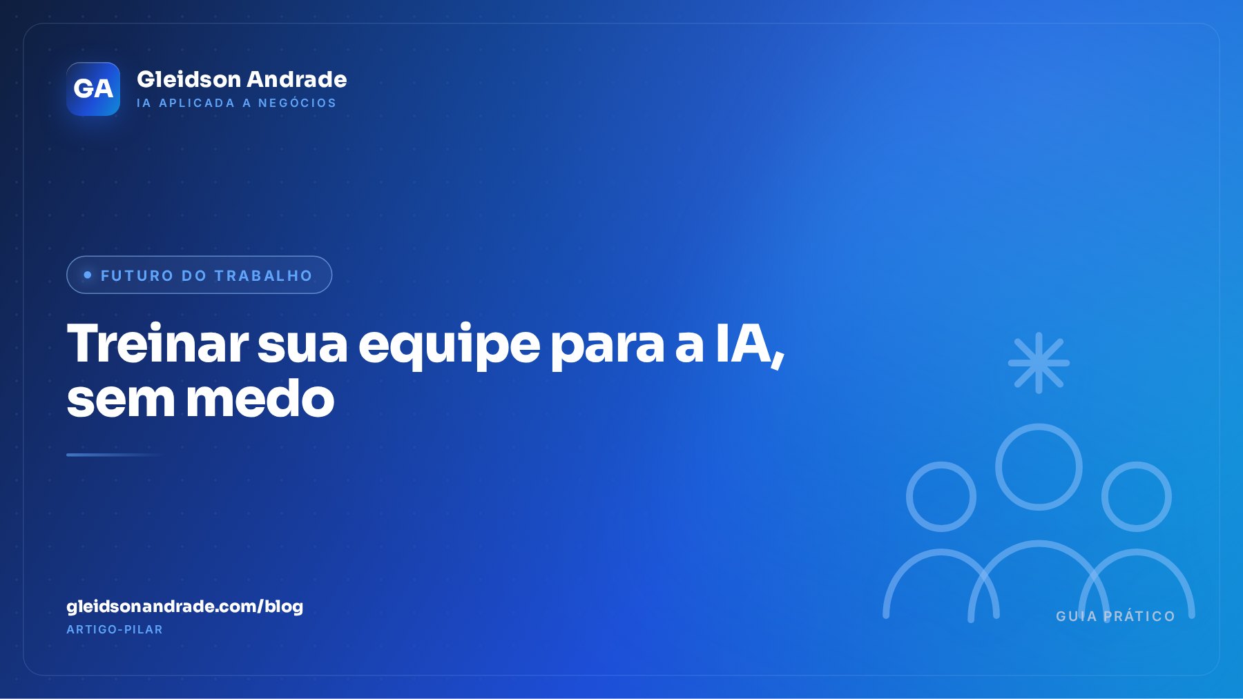 Sua equipe e a IA: como treinar o time sem medo e sem demitir ninguém